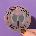 Load image into Gallery viewer, Horrors Persist But So Do I Battle Axe Vinyl Sticker
