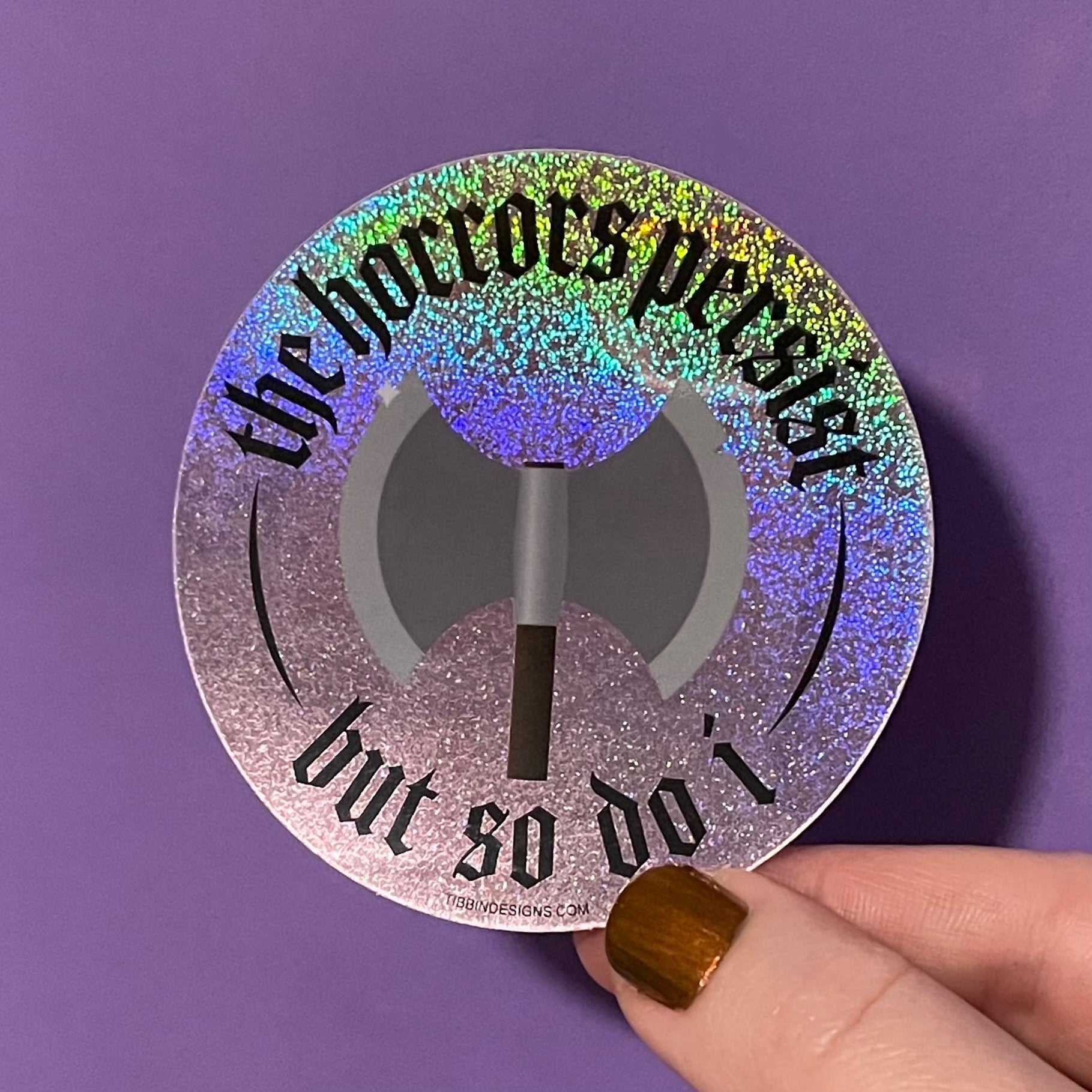 Horrors Persist But So Do I Battle Axe Vinyl Sticker