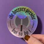 Load image into Gallery viewer, Horrors Persist But So Do I Battle Axe Vinyl Sticker
