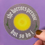 Load image into Gallery viewer, Horrors Persist But So Do I Dandelion Vinyl Sticker
