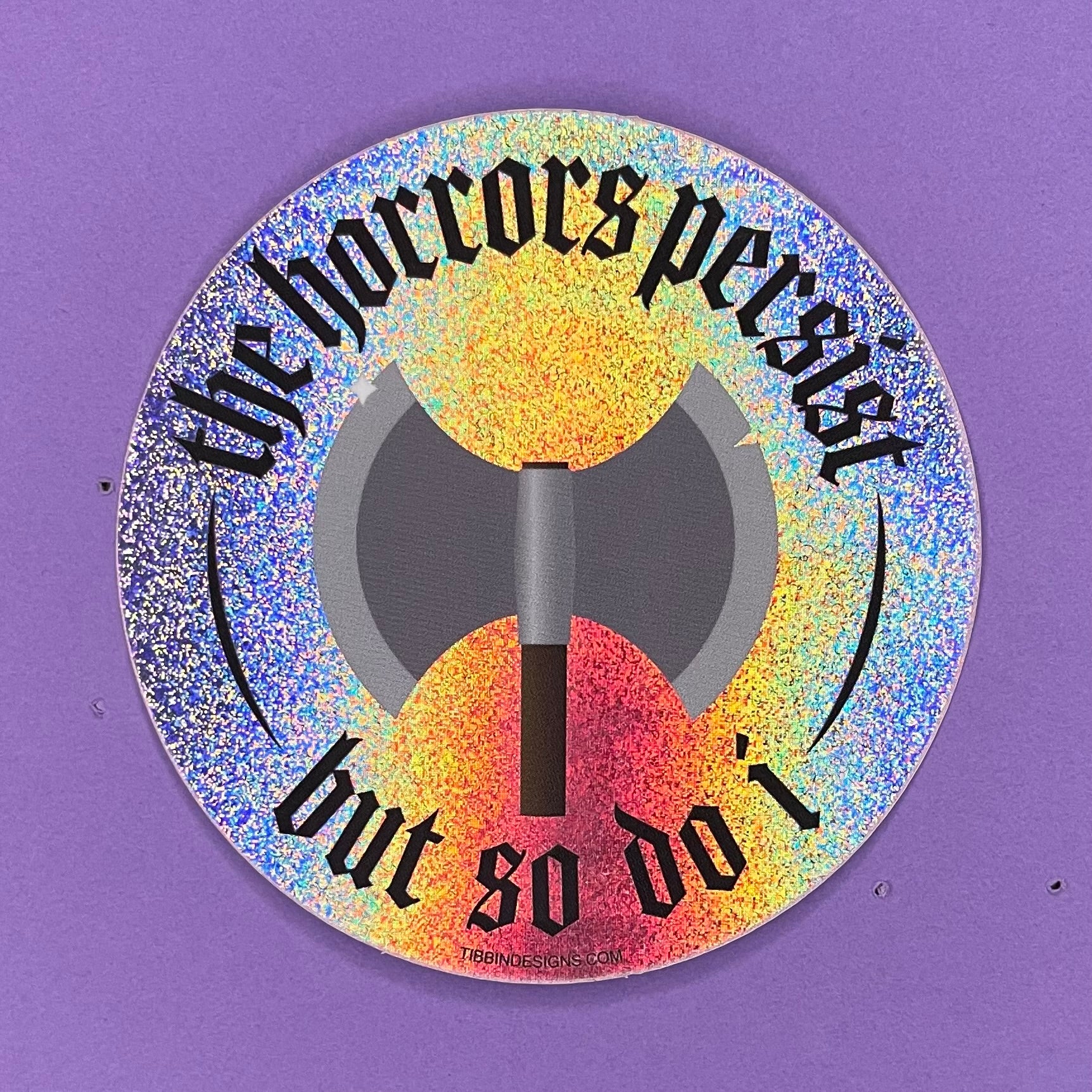 Horrors Persist But So Do I Battle Axe Vinyl Sticker