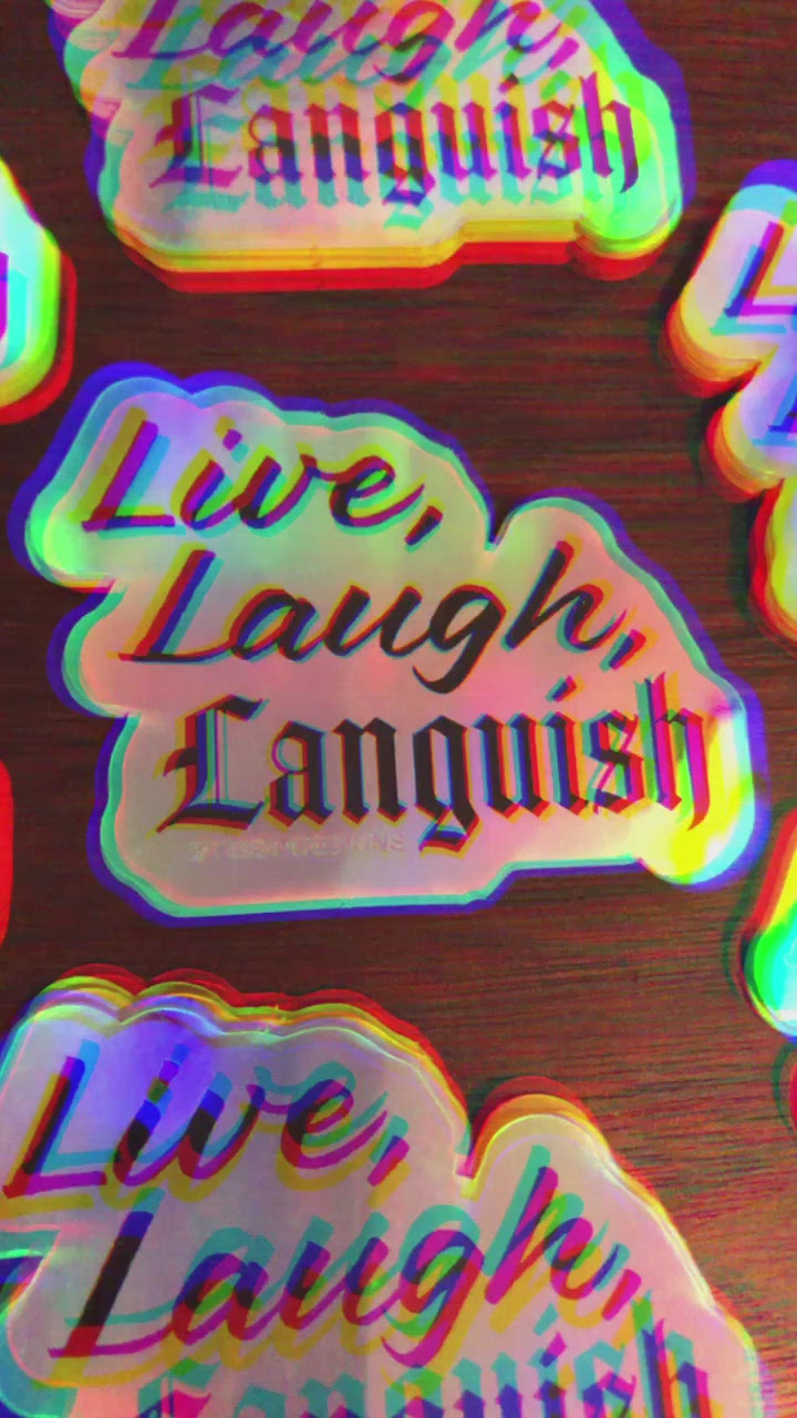 Live Laugh Languish Holo Sticker