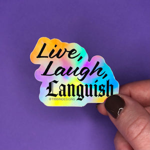 Live Laugh Languish Holo Sticker