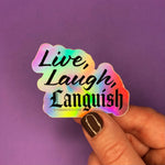 Load image into Gallery viewer, Live Laugh Languish Holo Sticker
