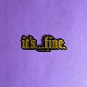 It’s…Fine Sticker