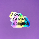 Load image into Gallery viewer, Live Laugh Languish Holo Sticker

