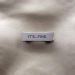 Load image into Gallery viewer, It's...Fine. Pin - Tibbin Designs
